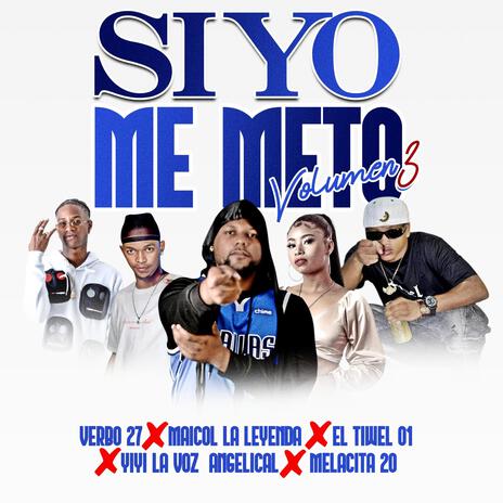 Si Yo Me Meto 3 ft. Vicy Vans, El Melacita 20, Maicol La Leyenda, La Yiyi & El Tiwel 01 | Boomplay Music