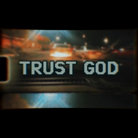 TRUST GOD