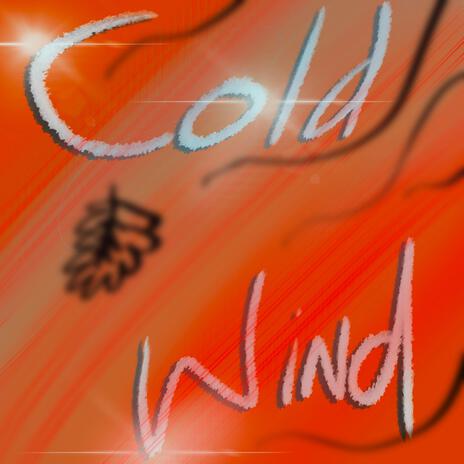 Cold Wind | Boomplay Music