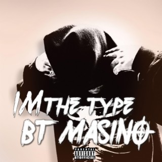 I'm The Type ft. BT Masino, Badman & BT Ahzure lyrics | Boomplay Music