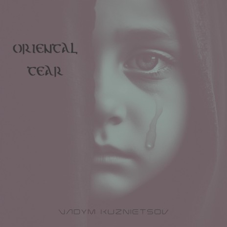 Oriental Tear | Boomplay Music