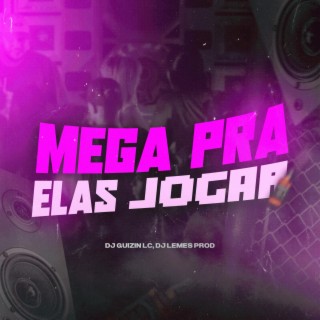 MEGA PRA ELAS JOGAR