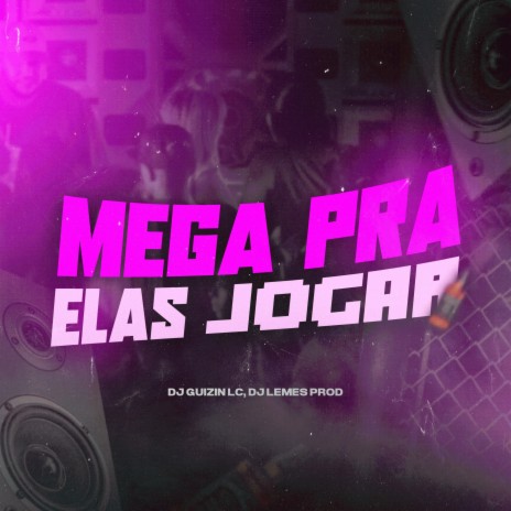 MEGA PRA ELAS JOGAR ft. DJ LEMES PROD & MC Fabinho da Osk | Boomplay Music