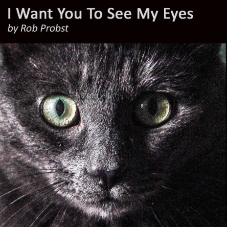 I Want You To See My Eyes