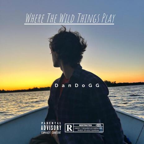 Where The Wild Things Play | Boomplay Music