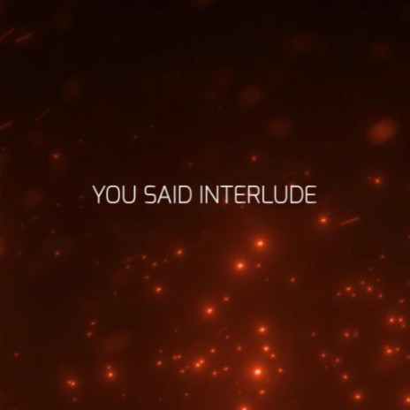 You Said Interlude ft. Neggy