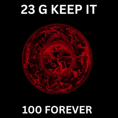 23 G KEEP IT 100 FOREVER | Boomplay Music