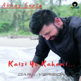 Kaisi Ye Kahani... (Dark Version) lyrics | Boomplay Music