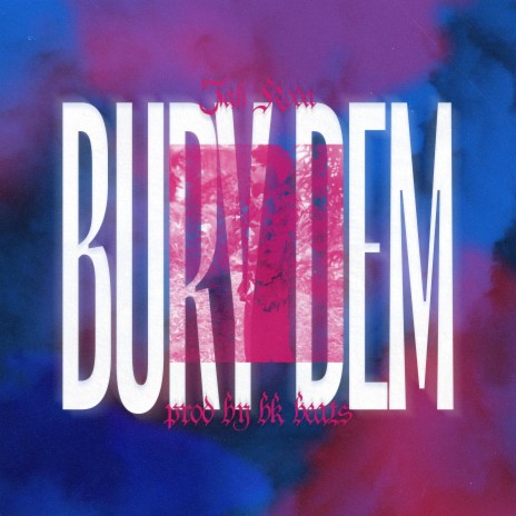 Bury Dem ft. BK Beats | Boomplay Music