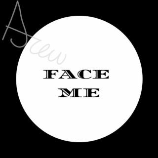 Face Me lyrics | Boomplay Music