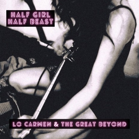 Half Girl Half Beast ft. The Great Beyond