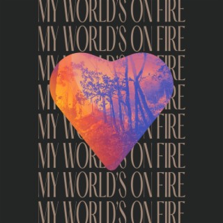 My World's On Fire