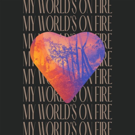My World's On Fire | Boomplay Music