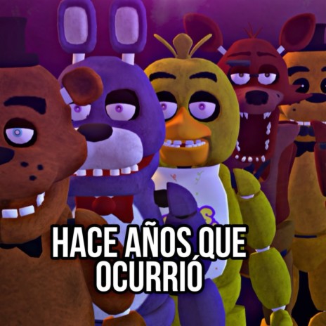 FNAF Hace Años Que Ocurrió Song | Boomplay Music