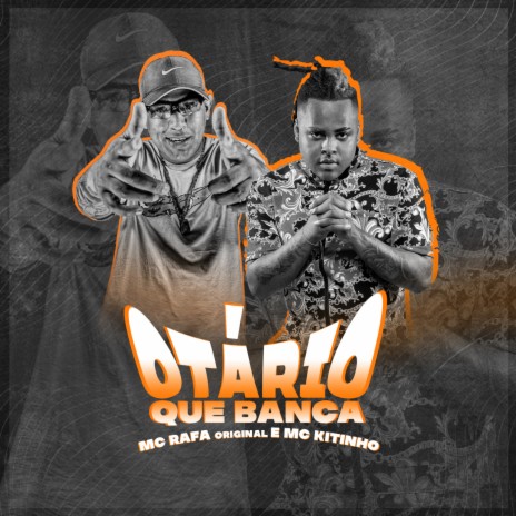 Otário que Banca ft. MC Rafa Original | Boomplay Music