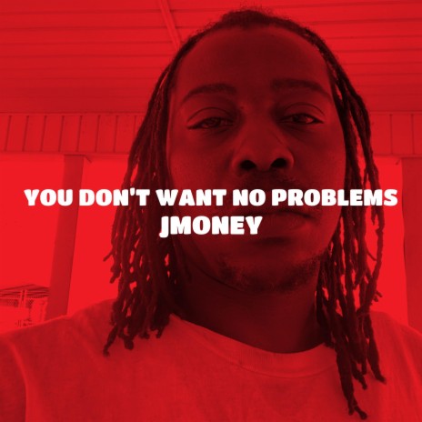 You don’t want no problems | Boomplay Music