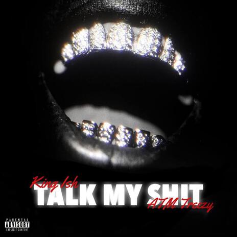 Talk My Shit ft. ATM Treezy | Boomplay Music