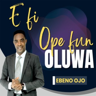 E Fi Ope Fun Oluwa