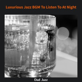 Luxurious Jazz Bgm to Listen to at Night