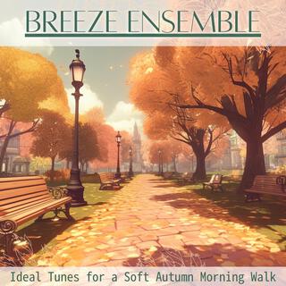 Ideal Tunes for a Soft Autumn Morning Walk