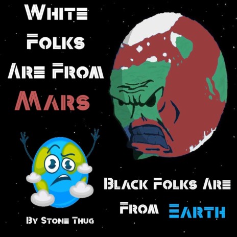 White Folks Are from Mars / Black Folks Are from Earth | Boomplay Music