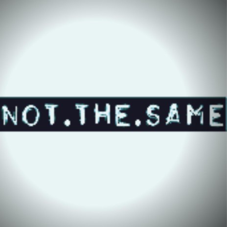 Not The Same | Boomplay Music