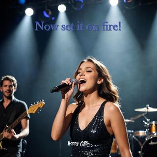 Now set it on fire lyrics | Boomplay Music