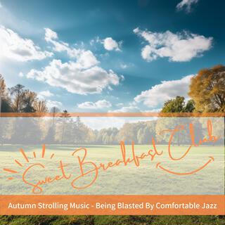 Autumn Strolling Music-Being Blasted by Comfortable Jazz