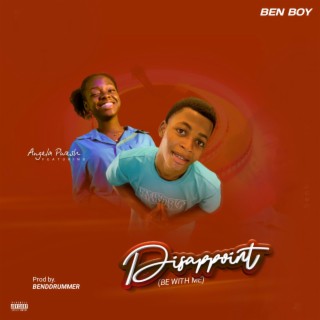 Disappoint ft. Ben Boy lyrics | Boomplay Music