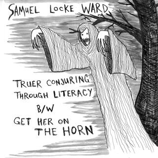 Truer Conjuring Through Literacy b/w Get Her On The Horn