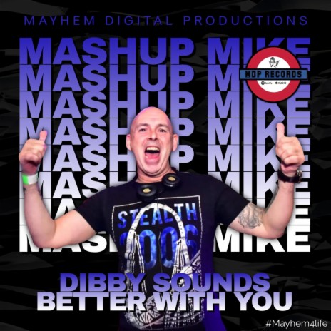 Dibby Sounds Better With You ft. Mashup Mike