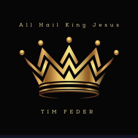 All Hail King Jesus | Boomplay Music