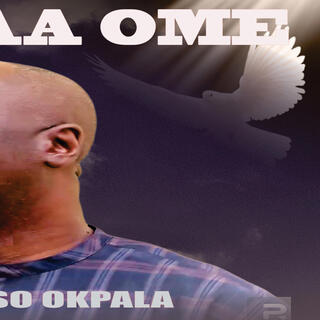 Okaa ome _ Nonso Okpala