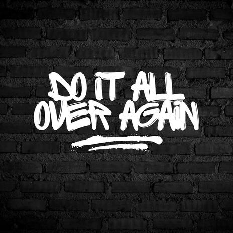 Do It All Over Again | Boomplay Music