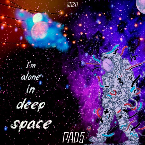 I'm Alone in Deep Space | Boomplay Music
