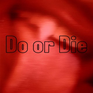 Do or Die