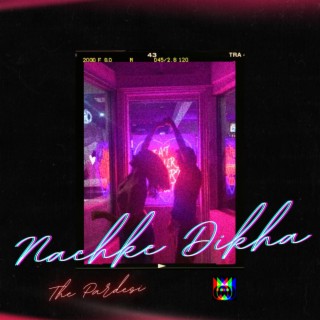 Nachke Dikha lyrics | Boomplay Music
