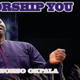 We worship you _ Nonso _ Okpala