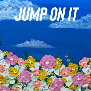 Jump On It