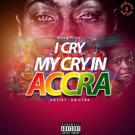 I CRY MY CRY IN ACCRA ft. Ras Kunta | Boomplay Music