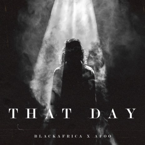 That Day ft. Afoo | Boomplay Music