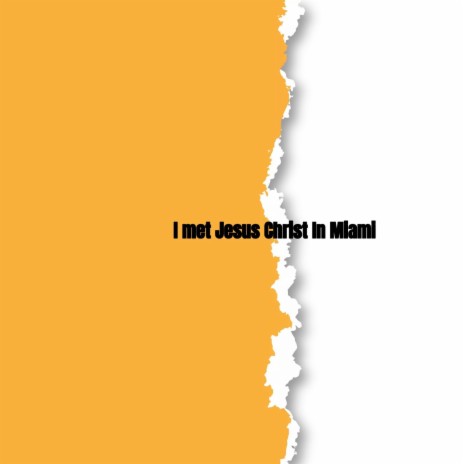 I met Jesus Christ In Miami