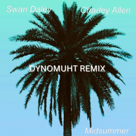 Midsummer (DYNOMUHT Remix) ft. DYNOMUHT | Boomplay Music