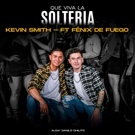 Que viva la solteria ft. Kevin Smith | Boomplay Music