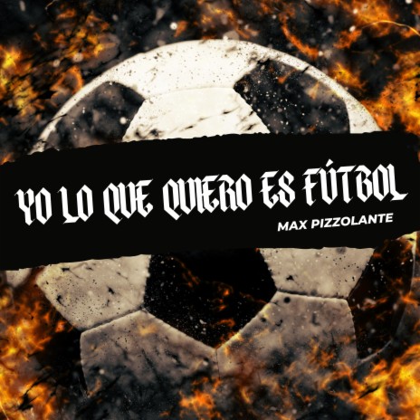 Yo Lo Que Quiero Es Fútbol | Boomplay Music
