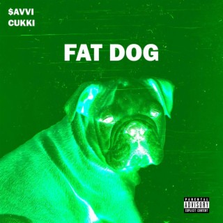 FAT DOG lyrics | Boomplay Music