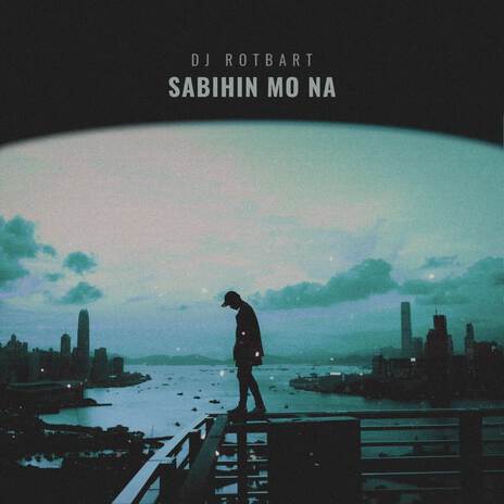 Sabihin Mo Na | Boomplay Music