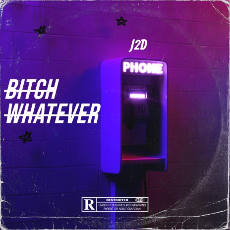 Bitch Whatever ft. D.Wise