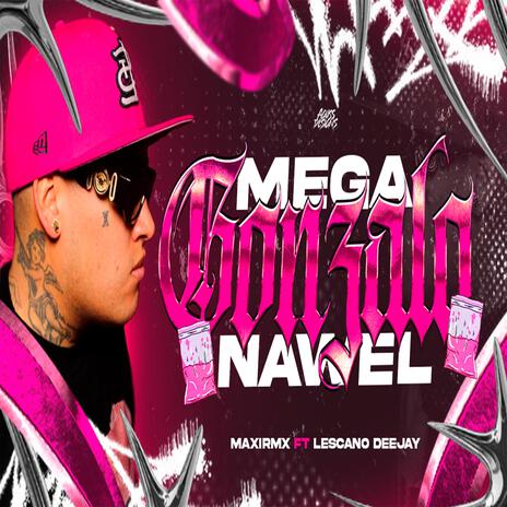 MEGA GONZALO NAWEL ft. LESCANO DEEJAY | Boomplay Music