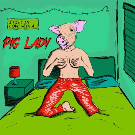 I Fell in Love with a Pig Lady | Boomplay Music